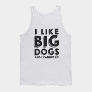 I like big dogs Tank Top